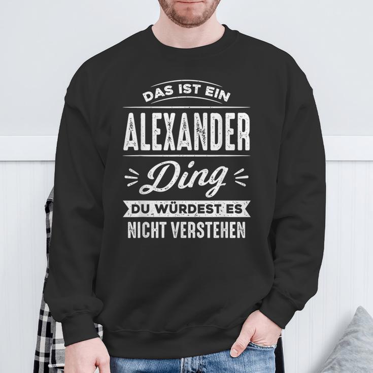 Das Ist Ein Alexander Ding Du Würdest Es Nichterstehen Sweatshirt Geschenke für alte Männer