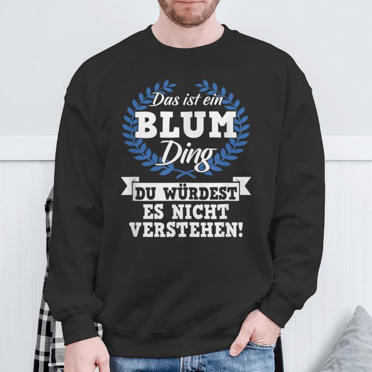 Das Ist Ein Blum Ding Du Würdest Es Nicht Understand Sweatshirt Geschenke für alte Männer