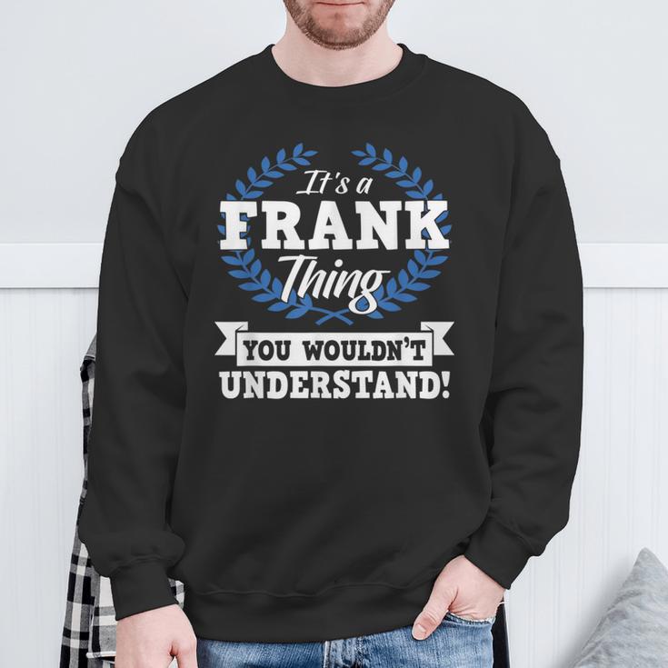 Das Ist Ein Frank Ding Du Würdest Es Nicht Understand Sweatshirt Geschenke für alte Männer