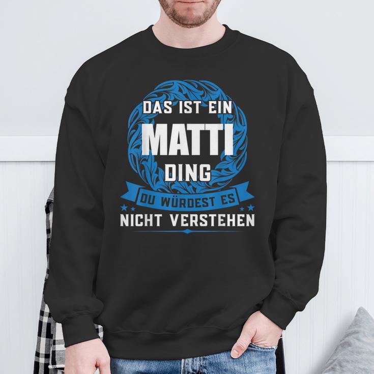 Das Ist Ein Matti Ding First Name Sweatshirt Geschenke für alte Männer