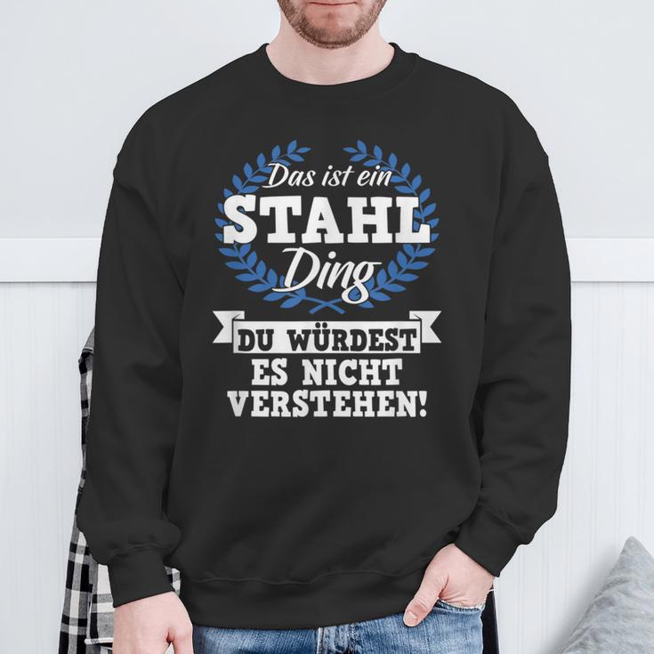 Das Ist Ein Stahl Ding Du Würdest Es Nicht Understand Sweatshirt Geschenke für alte Männer