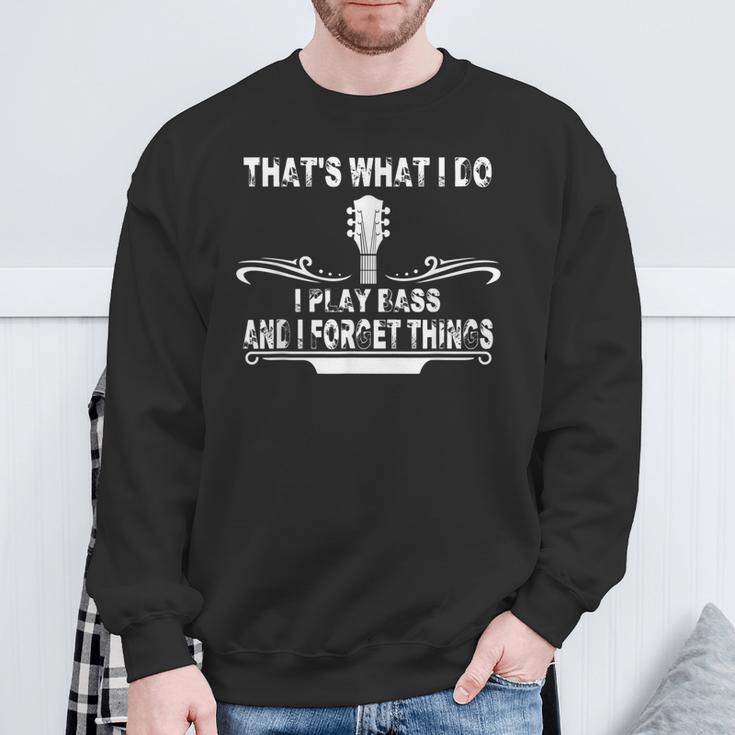 Das Ist Es Was Ich Mache Bass Und Ichergiss Dinge Sweatshirt Geschenke für alte Männer