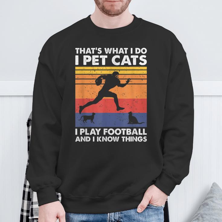 Das Ist Was Ich Mache Ich Spiele Fußball I Pet Cats & Ich Weiß Dinge Sweatshirt Geschenke für alte Männer