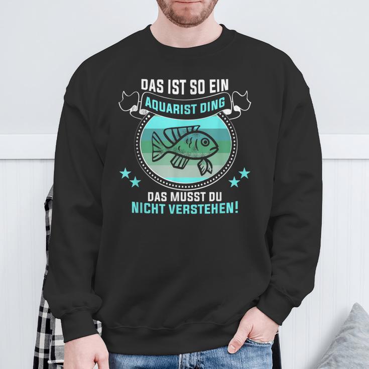 Das Ist So Ein Aquarist Ding Fischliebhaber Aquarist Sweatshirt Geschenke für alte Männer