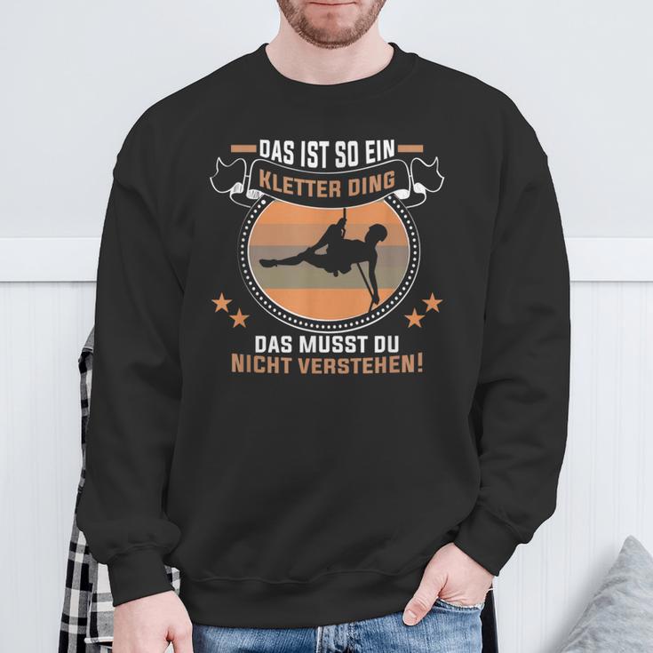 Das Ist So Ein Kletter Ding Klettern Bergsteiger Kletterer Sweatshirt Geschenke für alte Männer