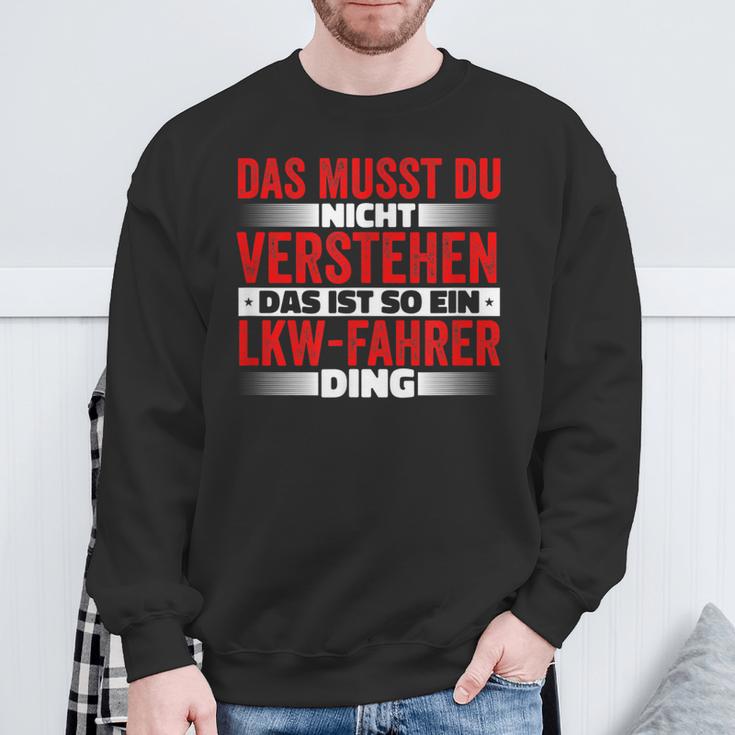 Das Ist So Ein Lkw Driver Ding Das Musst Du Nichterstand Sweatshirt Geschenke für alte Männer