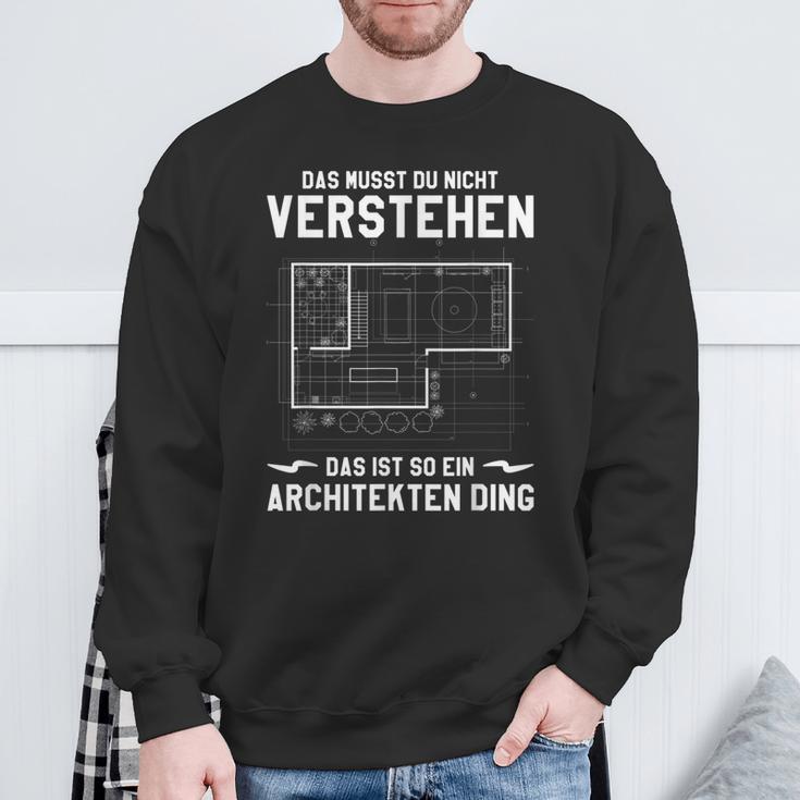 Das Musst Du Nichterstand Das Ist So Ein Architekten Ding Sweatshirt Geschenke für alte Männer