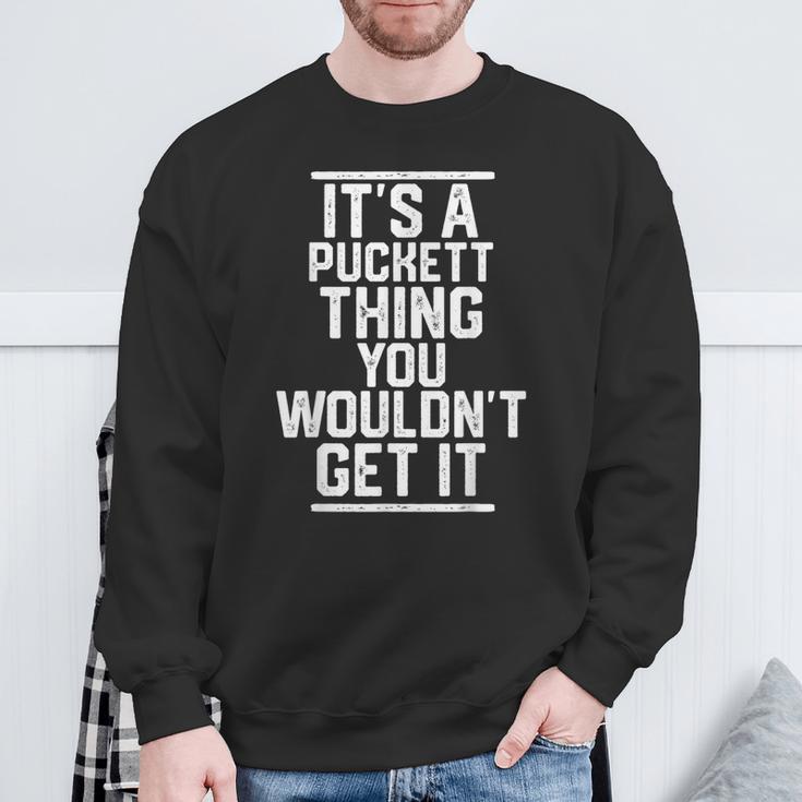 Es Ist Ein Puckett Ding Das Du Nicht Kriegen Würdest Sweatshirt Geschenke für alte Männer