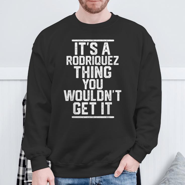 Es Ist Ein Rodriquez-Ding Das Du Nicht Bekommen Würdest Sweatshirt Geschenke für alte Männer