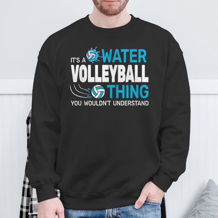 Es Ist Ein Wasservolleyball-Ding Wassersport Poolvolleyball Sweatshirt Geschenke für alte Männer