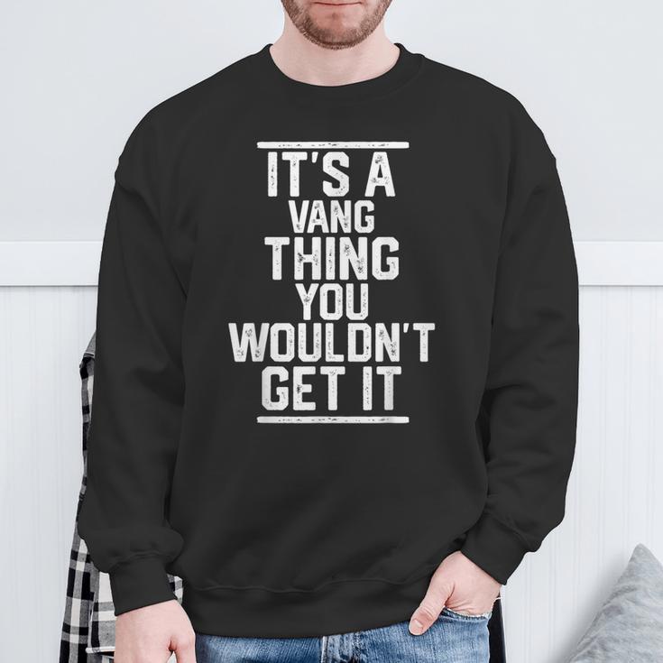 Es Ist Einang-Ding Das Du Nicht Kriegen Würdest Sweatshirt Geschenke für alte Männer