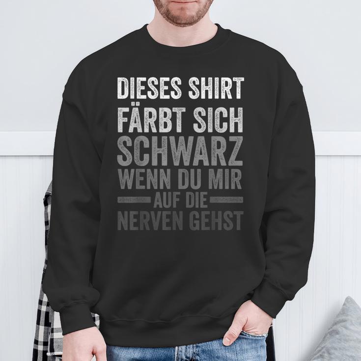 Färbt Sich Schwarz Wenn Du Mir Auf Die Nerven Gehst Sweatshirt Geschenke für alte Männer