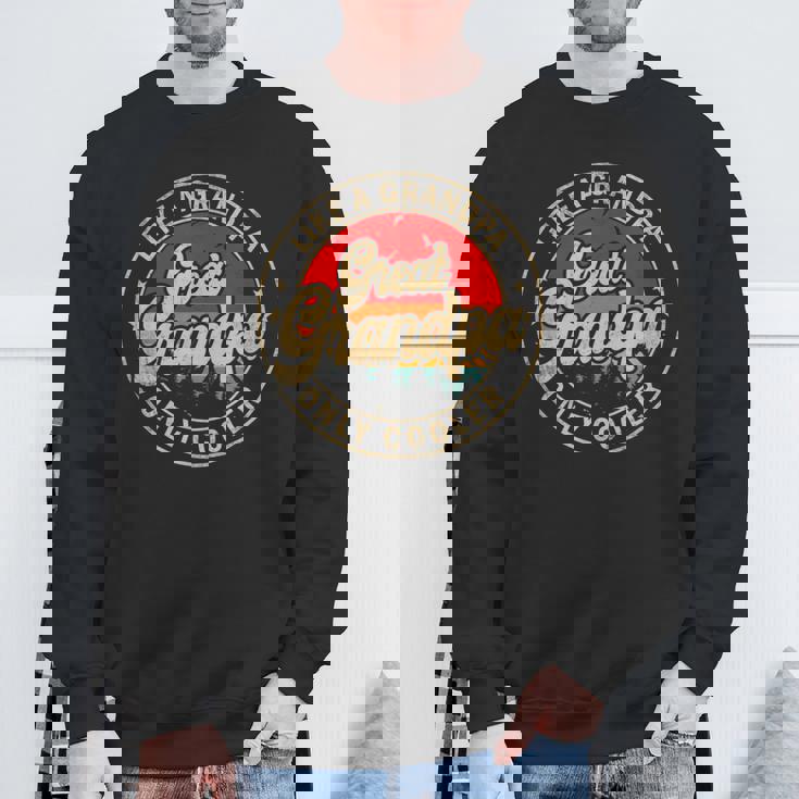 Great Grandpa Like A Grandpa Only Cooler Grandpa Sweatshirt Gifts for Old Men