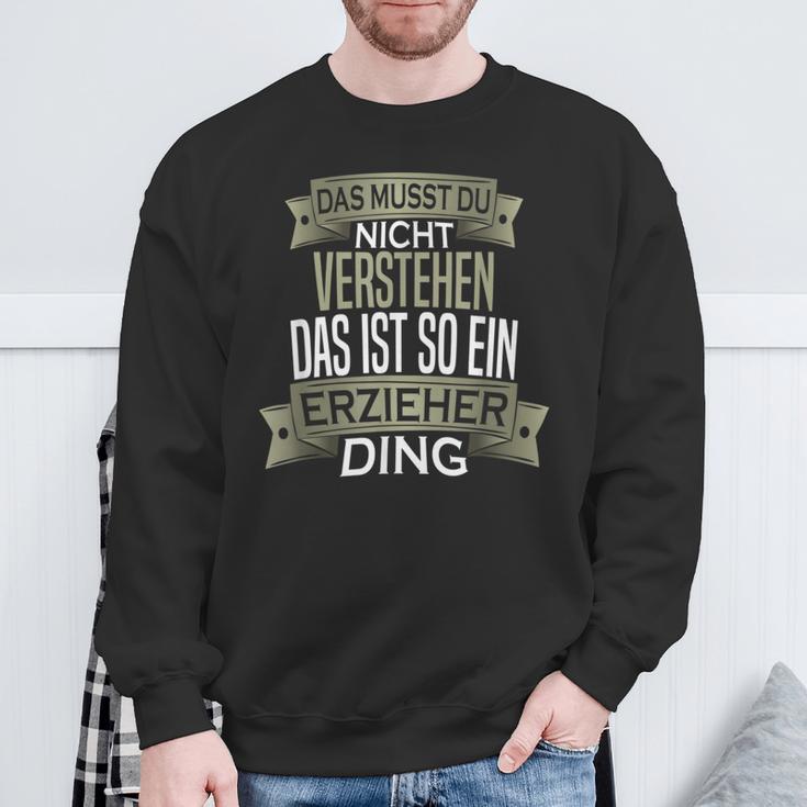 Herren Spruch Männer Beruf Ist So Ein Ding Erzieher Sweatshirt Geschenke für alte Männer