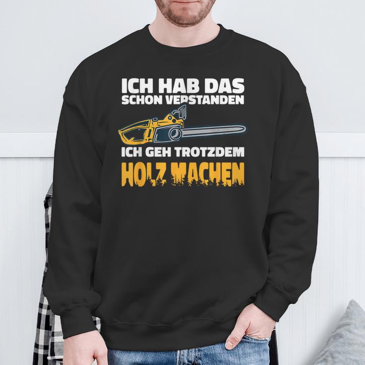 Ich Geh Trotzdem Holz Machen Ich Geh Trotzdem Holz Machen Sweatshirt Geschenke für alte Männer