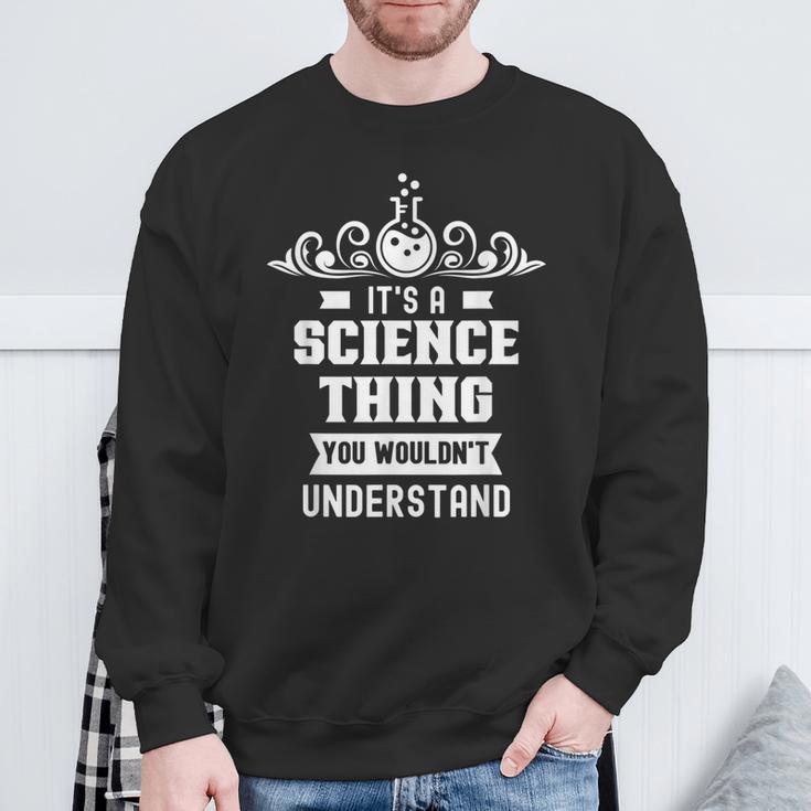 Ist Ein Wissenschaft Ding Würdest Nichterstehen Science Sweatshirt Geschenke für alte Männer