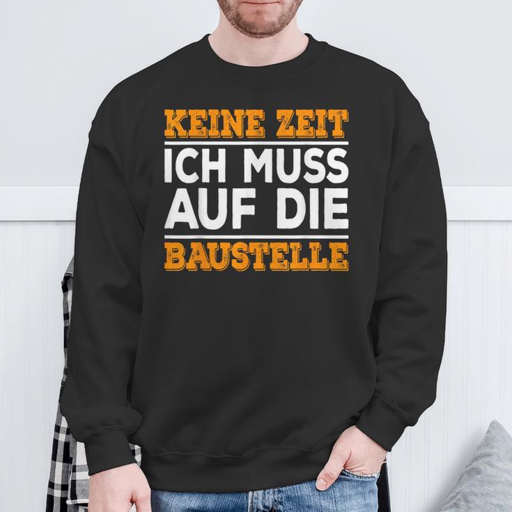 Keine Zeit Ich Muss Auf Die Baus Sweatshirt Geschenke für alte Männer