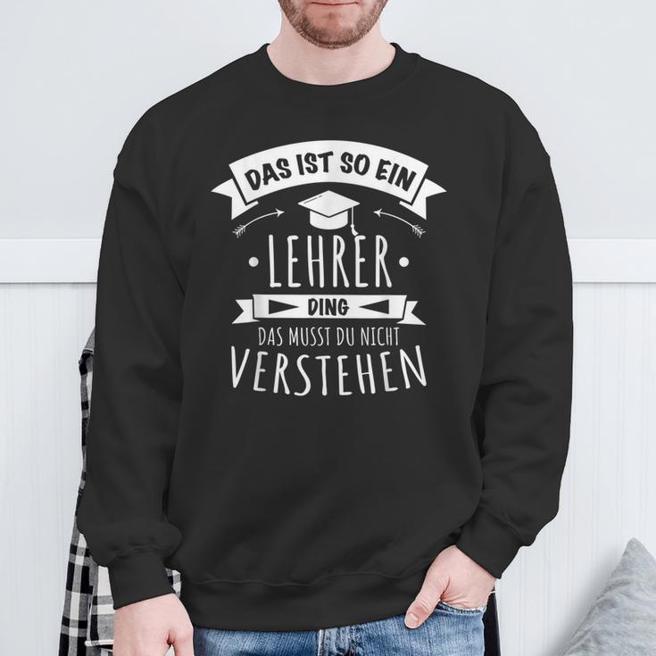 Lehrer Referendariat Prüfung Das Ist So Ein Lehrer Ding Sweatshirt Geschenke für alte Männer