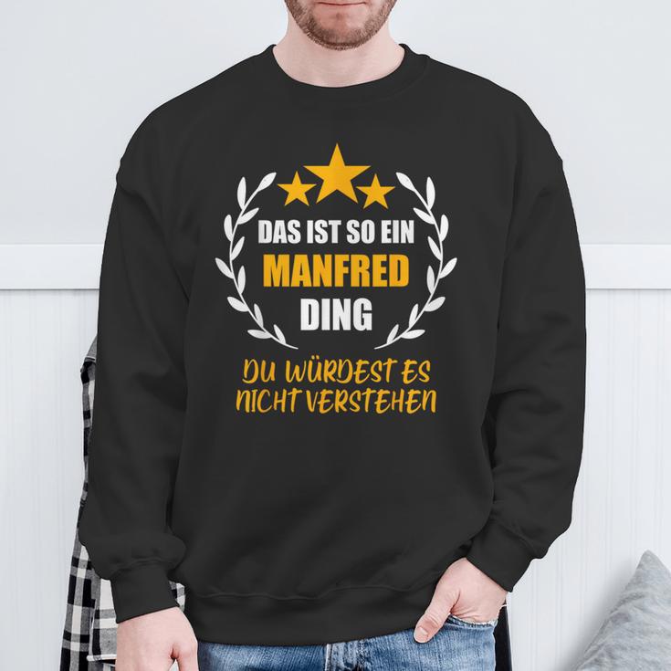 Manfred Das Ist So Ein Manfred Ding Name First Name Fun S Sweatshirt Geschenke für alte Männer