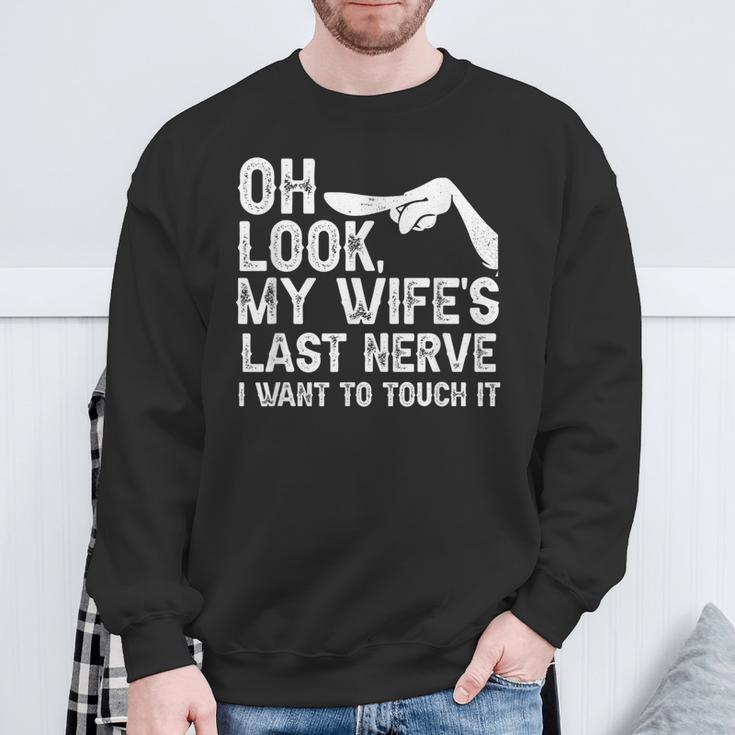 Oh Schau Meiner Frau Letzter Nerv Ich Möchte Es Berühren Family Quote Sweatshirt Geschenke für alte Männer