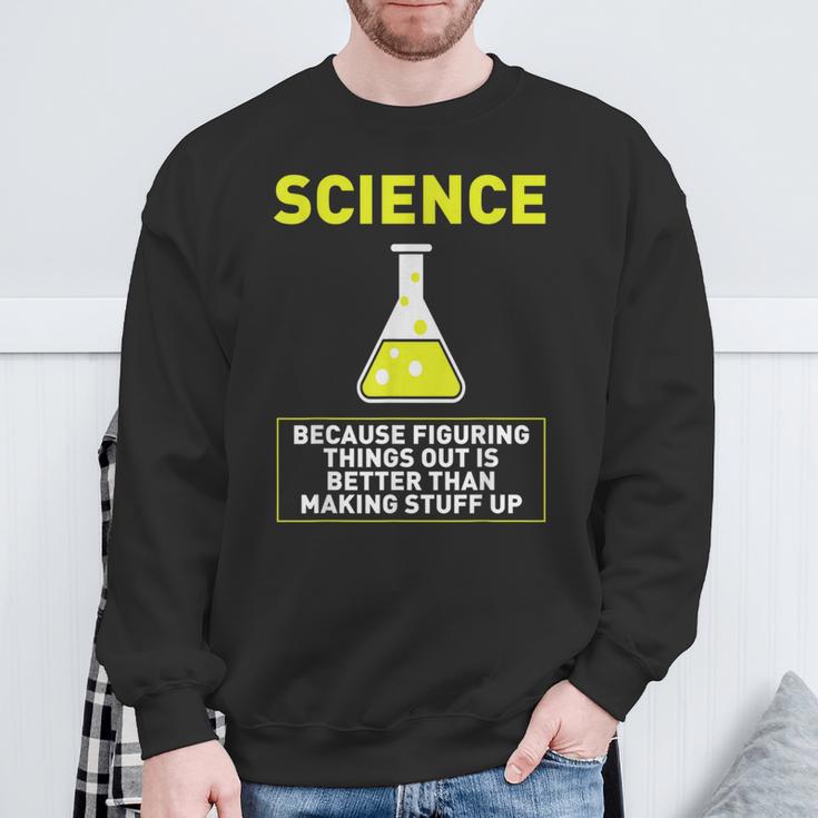 Science Die Dinge Hausfinden Ist Better S Sweatshirt Geschenke für alte Männer