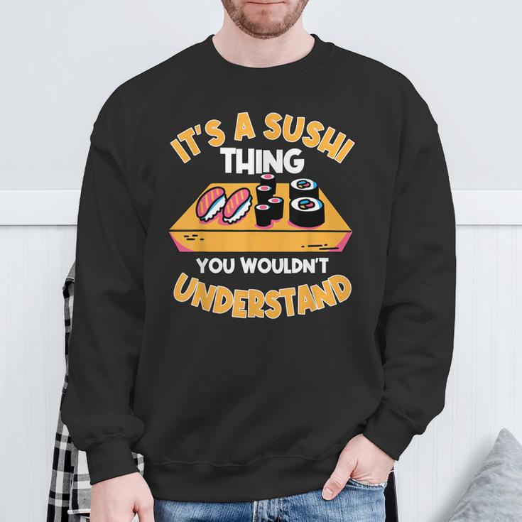 Sushi Ist So Ein Sushi Ding Maki Nigiri Sashimi Sweatshirt Geschenke für alte Männer