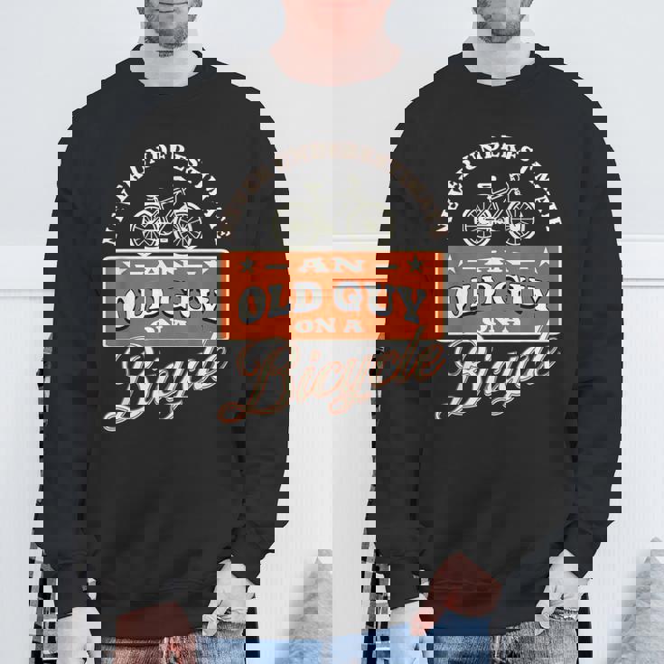 Never Underestimate An Old Man On A Bicycle Witty Cycling Sweatshirt Gifts for Old Men
