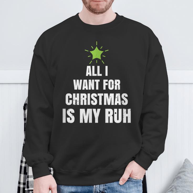 All I Want For Christmas Is My Ruh Geschenk For Christmas Sweatshirt Geschenke für alte Männer