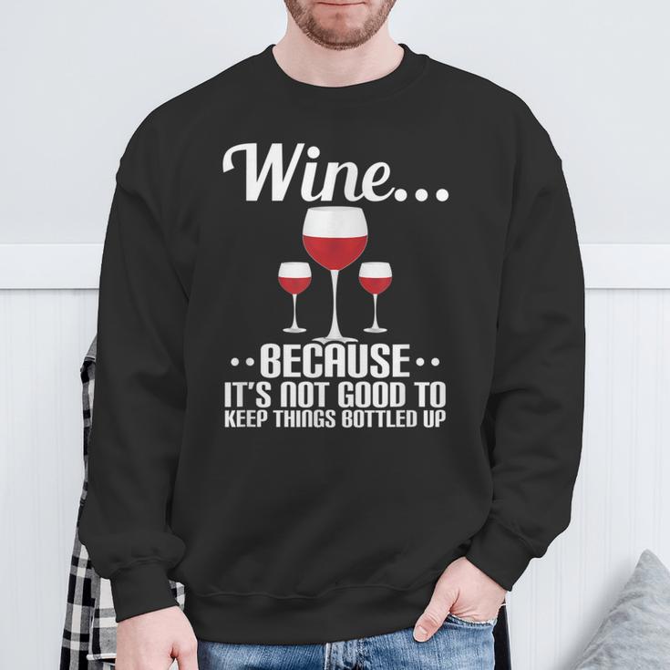 Wein Weil Es Nicht Gut Ist Dinge Abgefüllt Zu Halten Sweatshirt Geschenke für alte Männer