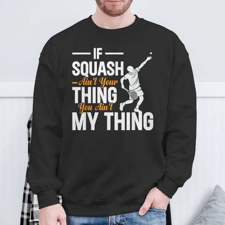 Wenn Squash Nicht Dein Ding Ist Bist Du Nicht Mein Ding Squash Sweatshirt Geschenke für alte Männer