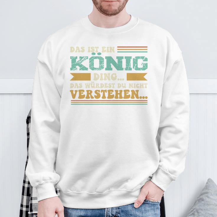 Das Ist Ein König Ding Spruch Für Familie König Sweatshirt Geschenke für alte Männer