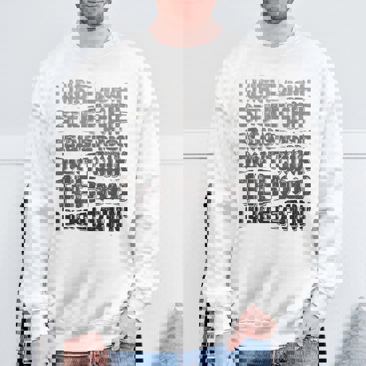 I Just Laugh Stuff Off Because Prison Don't Cook The Food Sweatshirt Gifts for Old Men