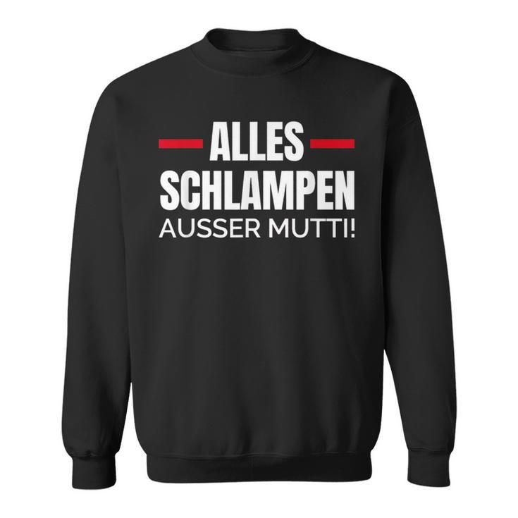 Alles Schlampe Ausser Mutti Provokative Humour Sweatshirt