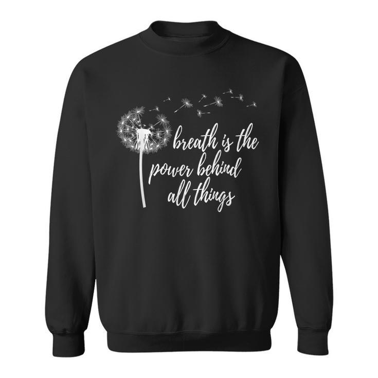 Atem Ist Die Kraft Hinter Allen Dingen Sweatshirt