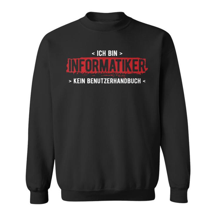 Bin Informatiker Kein Handbuch Computer Informatik Sweatshirt