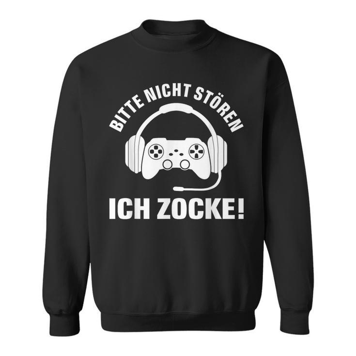 Bitte Nicht Stören Ich Zock Saying For Gamer S Sweatshirt