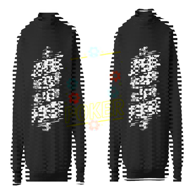 Cool Je Peux Pas J'ai Poker Sweater e
