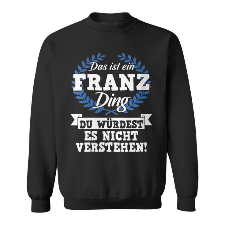 Damen Das Ist Ein Franz Ding Du Würdest Es Nichterstehen Mit-Ausschnitt Sweatshirt