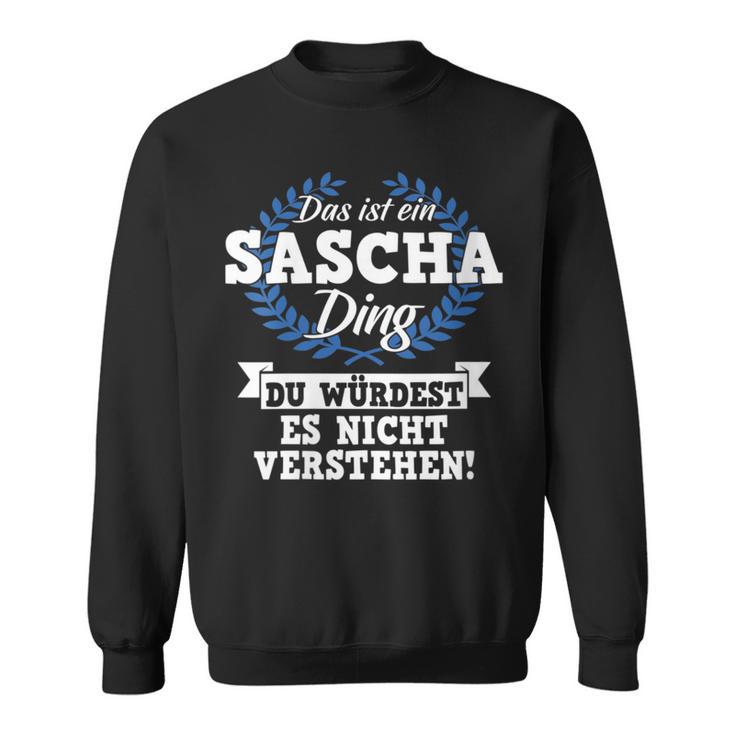 Damen Das Ist Ein Sascha Ding Du Würdest Es Nichterstehen Mit-Ausschnitt Sweatshirt