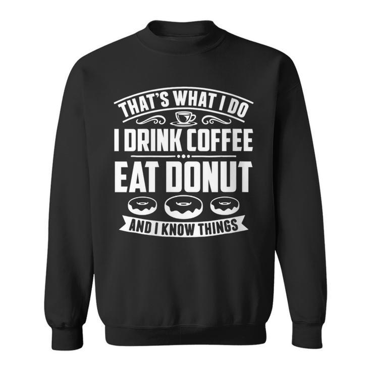 Damen Das Ist Was Ich Trinke Kaffee Esse Donuts Und Weiß Dinge Mit-Ausschnitt Sweatshirt