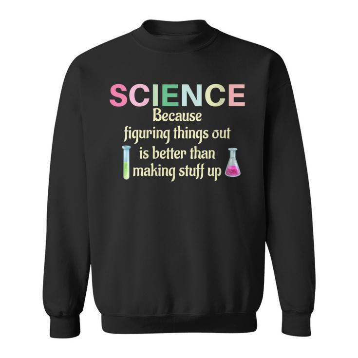 Damen Wissenschaft Weil Es Lehrer Lustig Und Cool Ist Dinge Herauszufinden Mit-Ausschnitt Sweatshirt