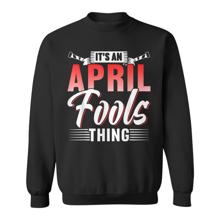 Das Ist Ein Aprilscherz Ding Sarkastisch April Witz Sweatshirt