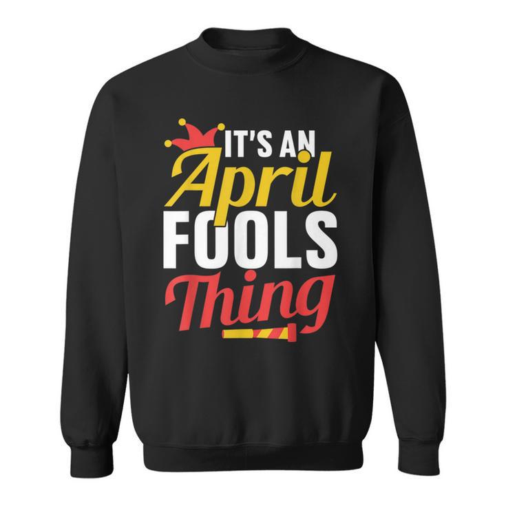 Das Ist Ein Aprilscherz Ding Sarkastisch Witz April Sweatshirt