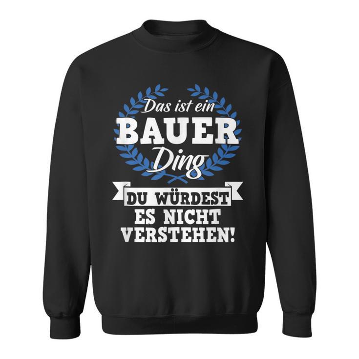 Das Ist Ein Bauer Ding Du Würdest Es Nicht Understand Sweatshirt