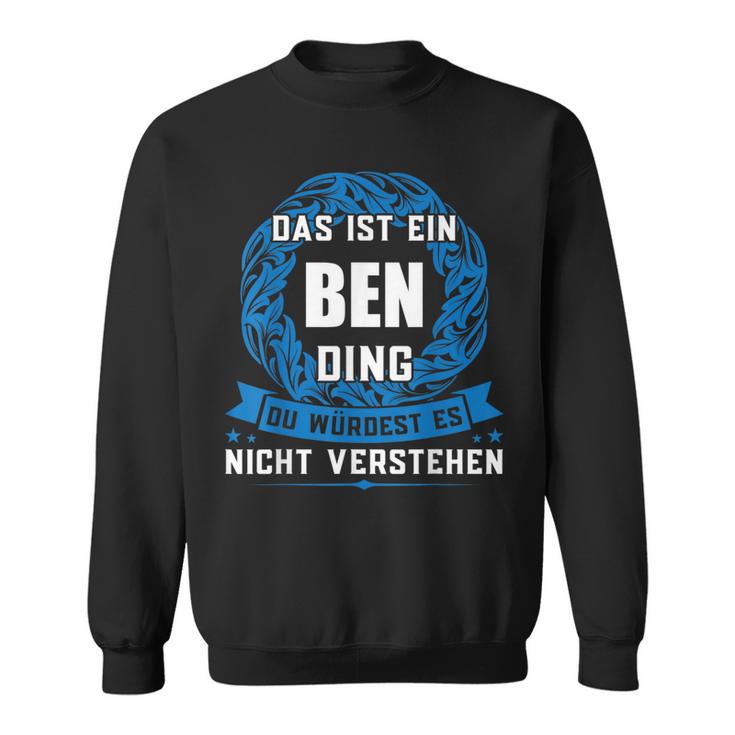 Das Ist Ein Ben Ding First Name Sweatshirt