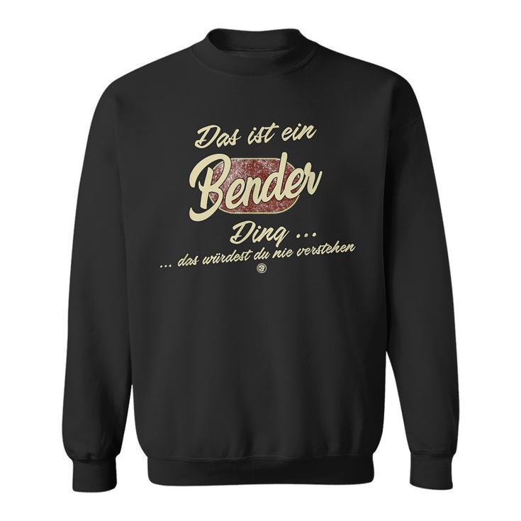 Das Ist Ein Bender Ding Family Bender S Sweatshirt