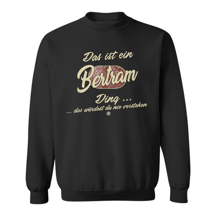 'Das Ist Ein Bertram Ding' It's A Bertram Ding Sweatshirt