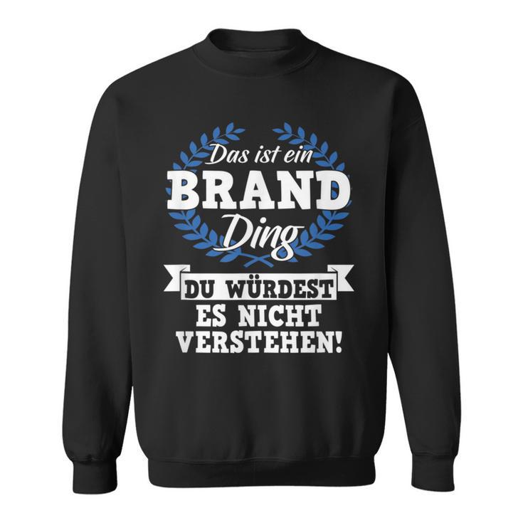 Das Ist Ein Brand Ding Du Würdest Es Nicht Understand Sweatshirt