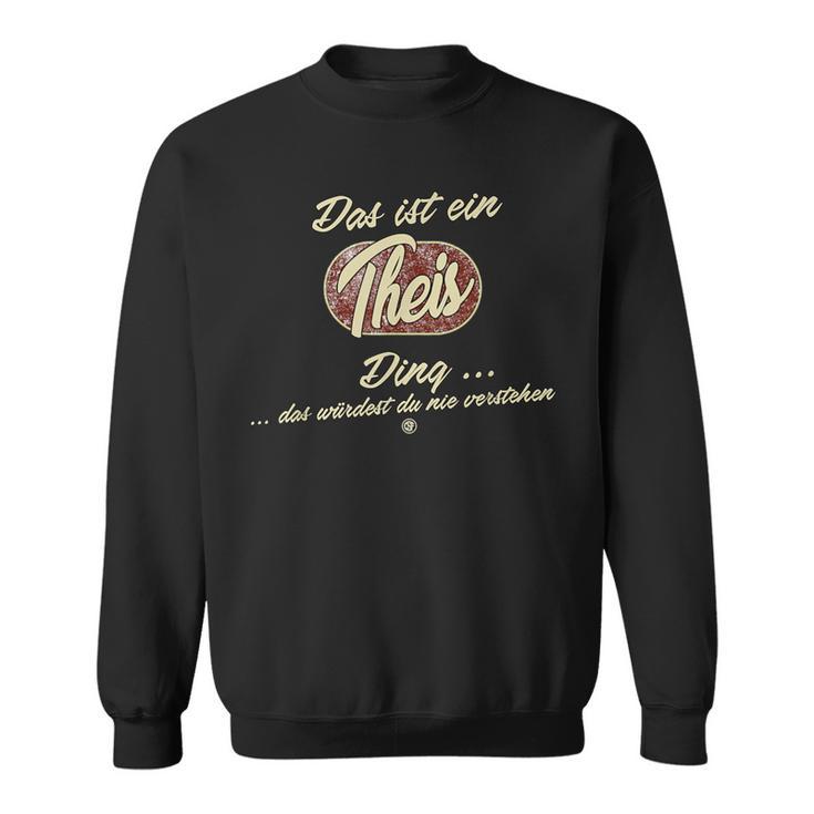 Das Ist Ein Theis Ding Lustiges Familie Theis Sweatshirt