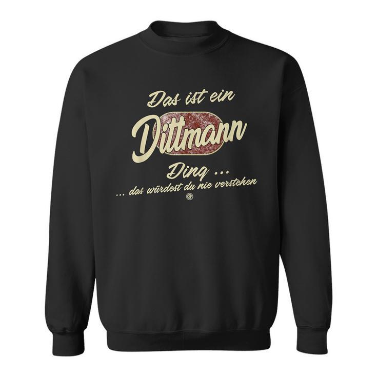 Das Ist Ein Dittmann Ding Lustiges Familie Dittmann Sweatshirt